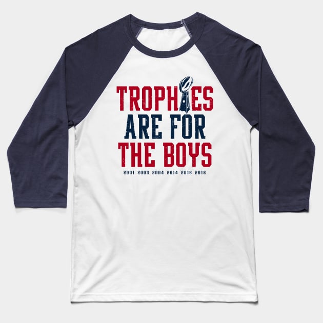 Patriots Trophies Are For The Boys Baseball T-Shirt by KDNJ